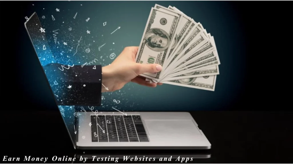 How to Earn Money Online by Testing Websites and Apps in 2025